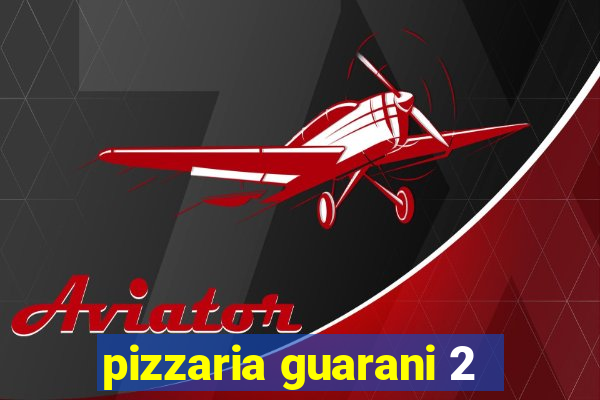 pizzaria guarani 2